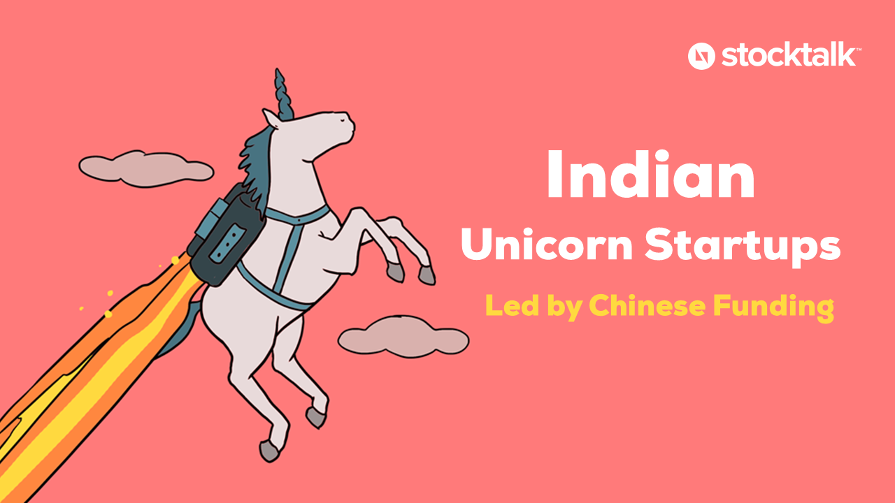 Indian Unicorn Startups – Led by Chinese Funding