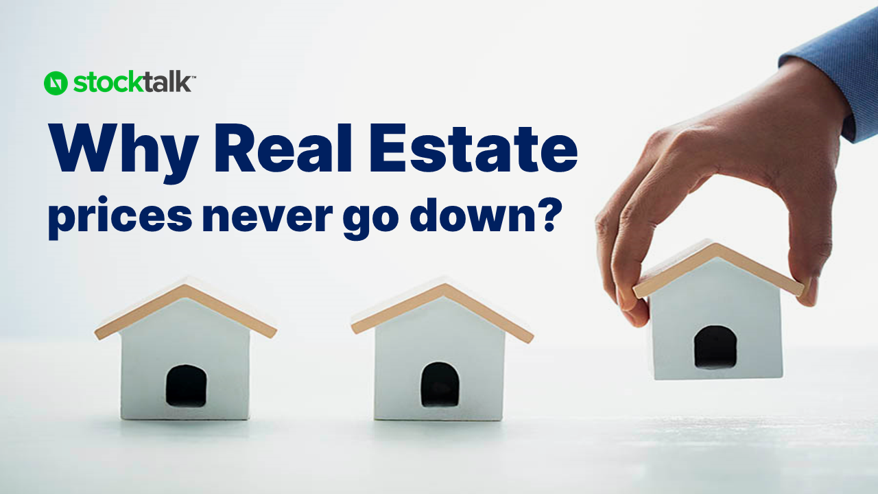 Why Real Estate prices never go down and always keep rising?